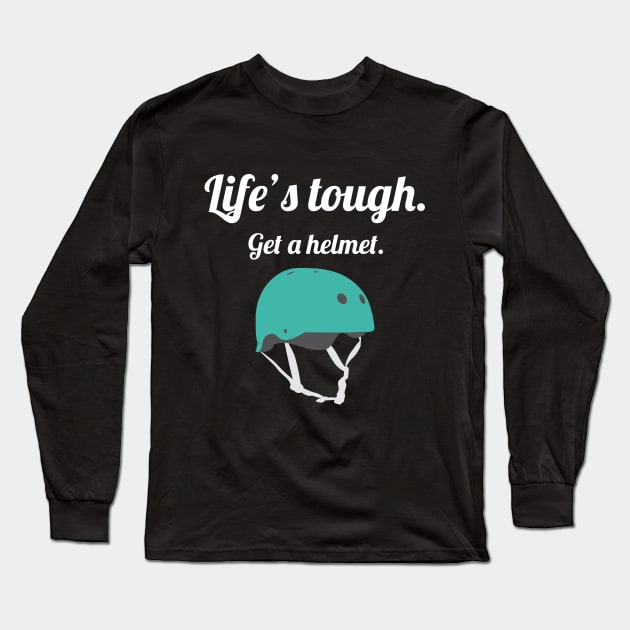 Life's Tough, get a helmet Long Sleeve T-Shirt by AquaMockingbird